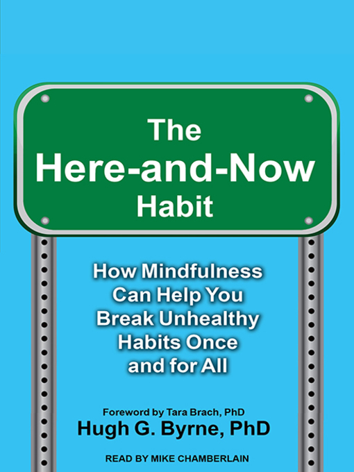 Title details for The Here-and-Now Habit by Hugh G. Byrne, PhD - Available